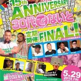 20150529 DJ DAI 30dai-de-night FINAL LIVE REC !!