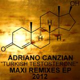 Adriano Canzian 'Turkish Testosterone' MAXI REMIXES EP 2012 (Various Artists)