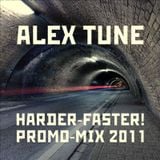 ALEX TUNE - HARDER-FASTER! PROMO MIX 2011