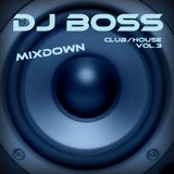 DJ BOSS Club House Mixdown Vol.3