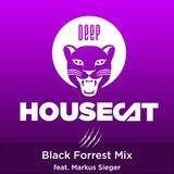 Deep House Cat Show - Black Forrest Mix - feat. Markus Sieger