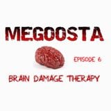 Megoosta - Brain Damage Therapy (Episode 6) June 2013
