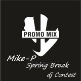 Mike-P promo Mix Spring Break Dj Contest