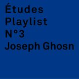 Études Playlist N°3 Joseph Ghosn