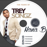 10 Years Of Trey Songz (Valentine's Mix) - Nana B