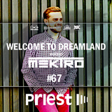 mektro - Welcome to Dreamland 67 (DJ Priest Guestmix)