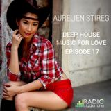 Aurelien Stireg - Deep House Music for Love episode 17 2015-01-10