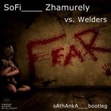 Sofi Zhamurely vs. Welders - Fear ( sAthAnkA Bootleg)