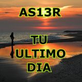 "TU ULTIMO DIA" AS13R© 2014