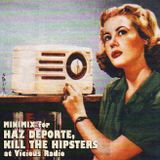 MINIMIX for HAZ DEPORTE, KILL THE HIPSTERS @ VICIOUS RADIO by KiC djs