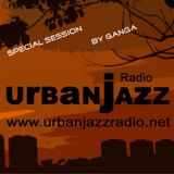 Special Ganga Late Lounge Session - Urban Jazz Radio Broadcast #25:2