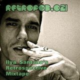 RETROPOD021 - Ilya Santana's Retrospective mixtape - (Oct 2014)