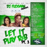 Let It Play.. R&B pt. 3