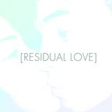 RESIDUAL LOVE