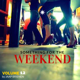 Something for the weekend - vol. 12
