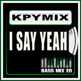 kpymix - I say yeah - bass mix EQ