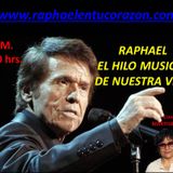 RAPHAEL EL HILO MUSICAL DE NUESTRA VIDA - 17 ABRIL