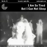 WN 72 I Am So Tired But I Can Not Sleep