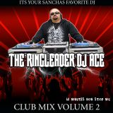 The Ringleader Dj Ace - Club Mix Volume 2