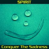 Spirit - Conquer The Sadness