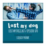 Lost My Dogcast 70 - Liquid Phonk