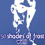 50 Shades of Frost Vol 2