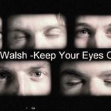 Mick Walsh -Keep Your Eyes Open
