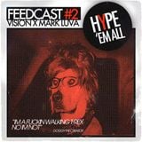 Feedcast 02 - Vision x Mark Luva: HYPE 'Em All