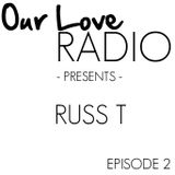 Our Love Radio: Episode 2 - Russ T