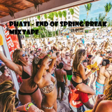 Phati - End Of Spring Break Mixtape