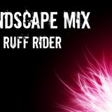 Dj Ruff Rider - Landscape Mix 04.04.14