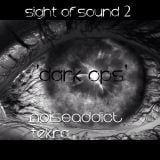 SIGHT OF SOUND 'Dark Ops' by Noiseaddict/Tekra