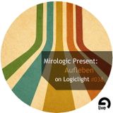Mirologic Present: Aufleben on Logiclight #038