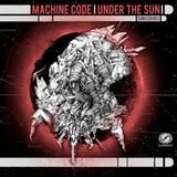 Machine Code - Under The Sun - Album Promo
