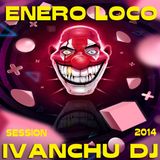 ENERO LOCO 2014 - IVANCHU DJ