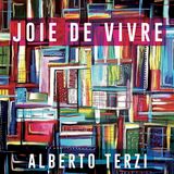Alberto Terzi - Joie de Vivre