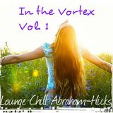 In the Vortex Vol. 1 - Lounge Chill Abraham-Hicks