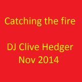 Catching the fire - DJ Clive Hedger 11.11.14