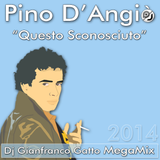 PINO D'ANGIO' DEE JAY GIANFRANCO GATTO "QUESTO SCONOSCIUTO" MEGAMIX