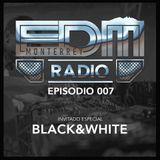 EDM RADIO 007 – Invitado Especial: Black&White