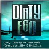 Dandy - Dirty Ego on Proton Radio (Deep trip on 123bpm) 2010.07.12.
