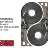 Tom Moulton's Remixed Philadelphia International Classics Mix