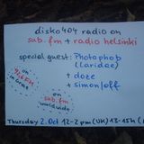 SUB FM / Radio Helsinki - disko404 radio - Photophob, doze b2b Simon/off - 02/10/14