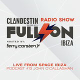 Clandestin pres. Full On Ibiza Podcast #13: Live mix by John O'Callaghan, back on September, 2014.