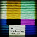 MATIC (33Canales) - En Vivo En Niu Barcelona (30 - 04 - 2014)