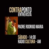 ENTREVISTA COM O PADRE RODRIGO MARIA III