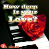 How Deep Is Your Love?