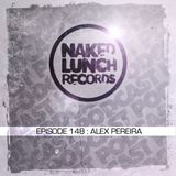 Naked Lunch PODCAST #148 - ALEX PEREIRA