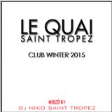 LE QUAI SAINT-TROPEZ CLUB WINTER 2015. Mixed by DJ NIKO SAINT TROPEZ