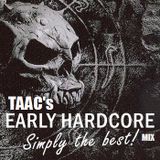 Taac's Early Hardcore Mix